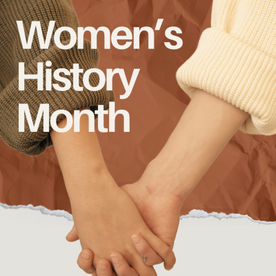 Graphic shows two hands holding each other with text that reads Women's History Month