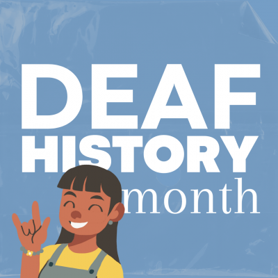 Graphic shows a girl doing the ASL sign for I love you and texts that reads Deaf History Month