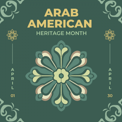 Graphic shows intricate patterns and designs with text that reads Arab American Heritage Month April 01 April 30